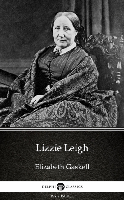 Book Cover for Lizzie Leigh by Elizabeth Gaskell - Delphi Classics (Illustrated) by Elizabeth Gaskell