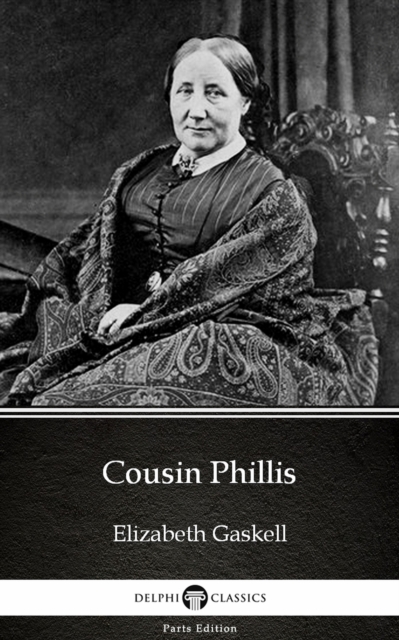 Book Cover for Cousin Phillis by Elizabeth Gaskell - Delphi Classics (Illustrated) by Elizabeth Gaskell