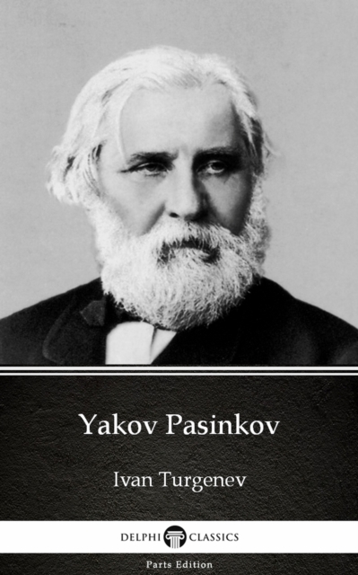 Book Cover for Yakov Pasinkov by Ivan Turgenev - Delphi Classics (Illustrated) by Ivan Turgenev