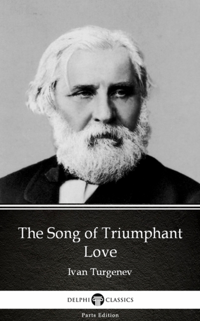 Book Cover for Song of Triumphant Love by Ivan Turgenev - Delphi Classics (Illustrated) by Ivan Turgenev