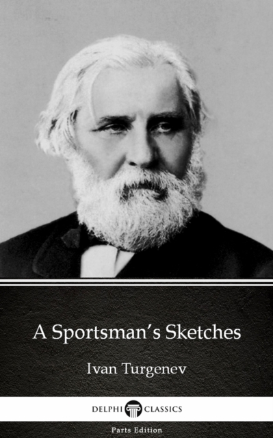 Book Cover for Sportsman's Sketches by Ivan Turgenev - Delphi Classics (Illustrated) by Ivan Turgenev