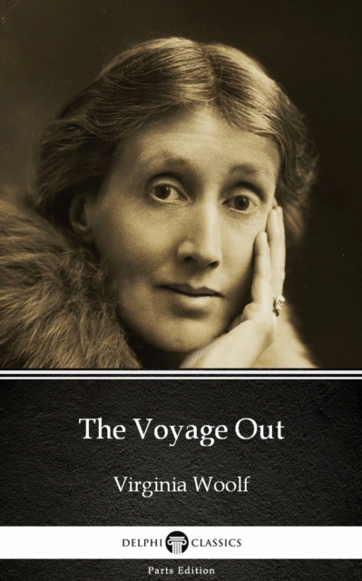 Book Cover for Voyage Out by Virginia Woolf - Delphi Classics (Illustrated) by Virginia Woolf