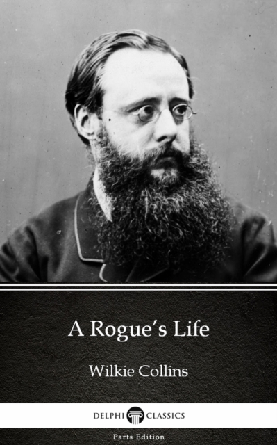 Book Cover for Rogue's Life by Wilkie Collins - Delphi Classics (Illustrated) by Wilkie Collins