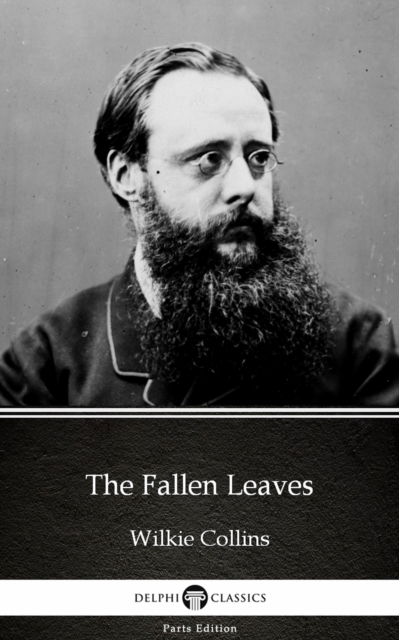 Book Cover for Fallen Leaves by Wilkie Collins - Delphi Classics (Illustrated) by Wilkie Collins