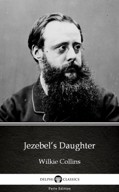 Book Cover for Jezebel's Daughter by Wilkie Collins - Delphi Classics (Illustrated) by Wilkie Collins