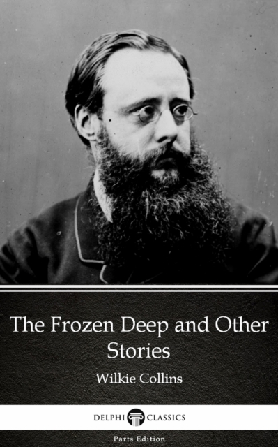 Book Cover for Frozen Deep and Other Stories by Wilkie Collins - Delphi Classics (Illustrated) by Wilkie Collins