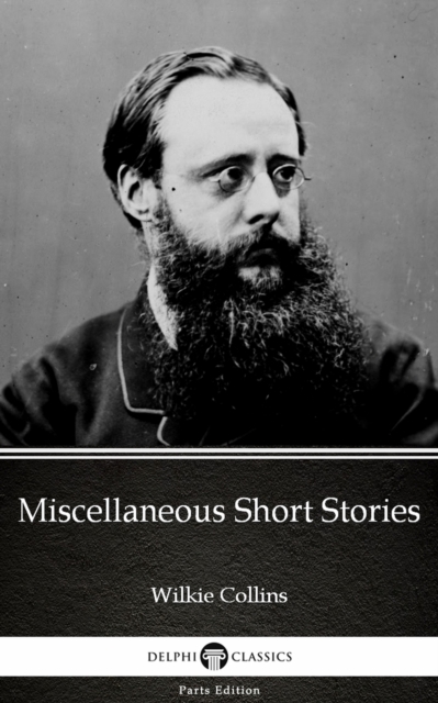 Book Cover for Miscellaneous Short Stories by Wilkie Collins - Delphi Classics (Illustrated) by Wilkie Collins