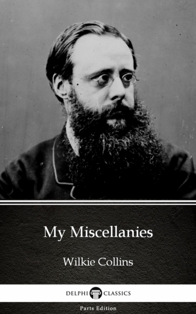 Book Cover for My Miscellanies by Wilkie Collins - Delphi Classics (Illustrated) by Wilkie Collins