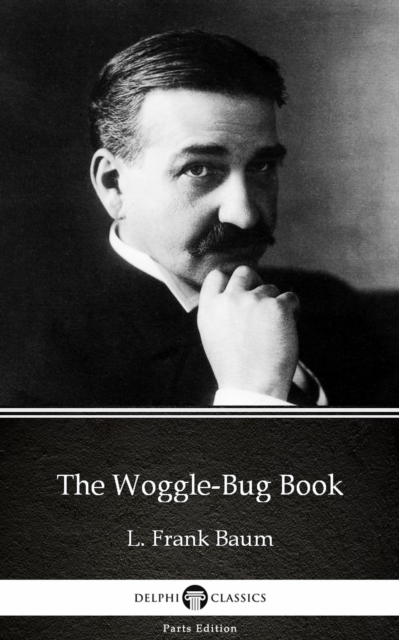 Book Cover for Woggle-Bug Book by L. Frank Baum - Delphi Classics (Illustrated) by L. Frank Baum