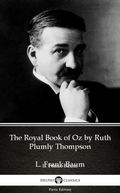 Book Cover for Royal Book of Oz by Ruth Plumly Thompson by L. Frank Baum - Delphi Classics (Illustrated) by L. Frank Baum