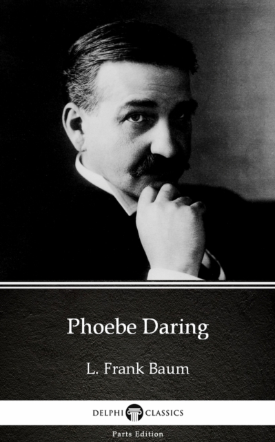 Book Cover for Phoebe Daring by L. Frank Baum - Delphi Classics (Illustrated) by L. Frank Baum