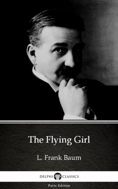 Book Cover for Flying Girl by L. Frank Baum - Delphi Classics (Illustrated) by L. Frank Baum