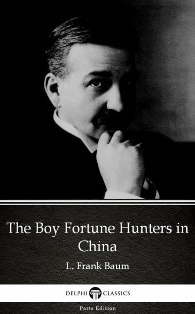 Book Cover for Boy Fortune Hunters in China by L. Frank Baum - Delphi Classics (Illustrated) by L. Frank Baum