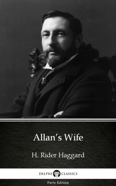 Book Cover for Allan's Wife by H. Rider Haggard - Delphi Classics (Illustrated) by H. Rider Haggard