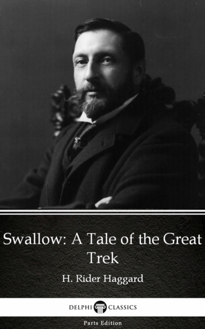 Book Cover for Swallow A Tale of the Great Trek by H. Rider Haggard - Delphi Classics (Illustrated) by H. Rider Haggard