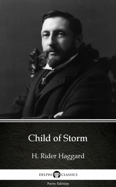 Book Cover for Child of Storm by H. Rider Haggard - Delphi Classics (Illustrated) by H. Rider Haggard