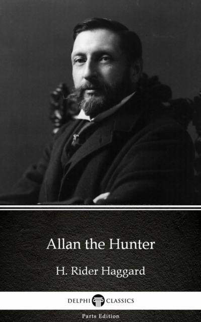 Book Cover for Allan the Hunter by H. Rider Haggard - Delphi Classics (Illustrated) by H. Rider Haggard