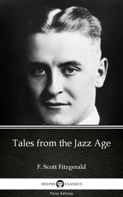 Book Cover for Tales from the Jazz Age by F. Scott Fitzgerald - Delphi Classics (Illustrated) by F. Scott Fitzgerald