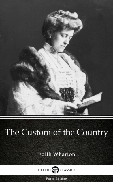 Book Cover for Custom of the Country by Edith Wharton - Delphi Classics (Illustrated) by Edith Wharton