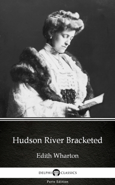 Book Cover for Hudson River Bracketed by Edith Wharton - Delphi Classics (Illustrated) by Edith Wharton