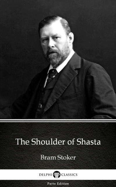 Book Cover for Shoulder of Shasta by Bram Stoker - Delphi Classics (Illustrated) by Bram Stoker