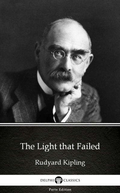 Book Cover for Light that Failed by Rudyard Kipling - Delphi Classics (Illustrated) by Rudyard Kipling