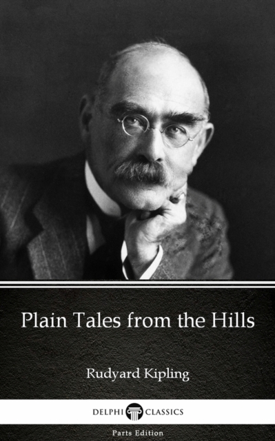 Book Cover for Plain Tales from the Hills by Rudyard Kipling - Delphi Classics (Illustrated) by Rudyard Kipling