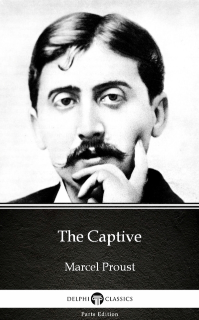 Book Cover for Captive by Marcel Proust - Delphi Classics (Illustrated) by Marcel Proust