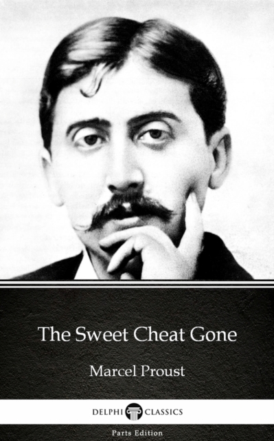 Book Cover for Sweet Cheat Gone by Marcel Proust - Delphi Classics (Illustrated) by Marcel Proust