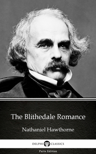 Book Cover for Blithedale Romance by Nathaniel Hawthorne - Delphi Classics (Illustrated) by Nathaniel Hawthorne