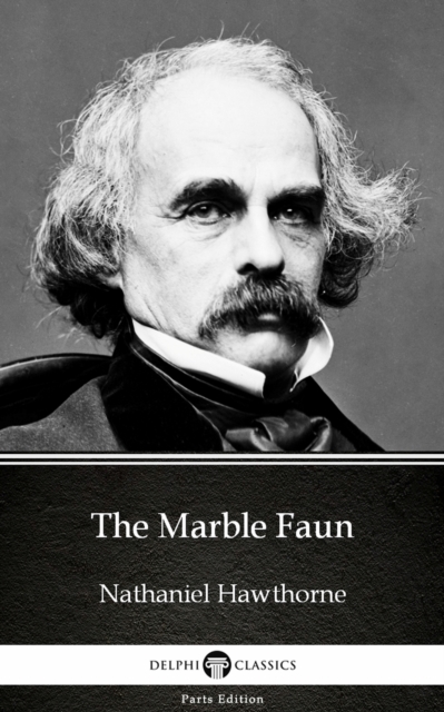 Book Cover for Marble Faun by Nathaniel Hawthorne - Delphi Classics (Illustrated) by Nathaniel Hawthorne