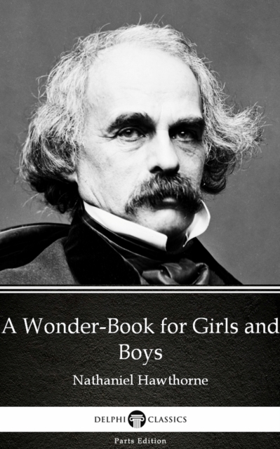 Book Cover for Wonder-Book for Girls and Boys by Nathaniel Hawthorne - Delphi Classics (Illustrated) by Nathaniel Hawthorne