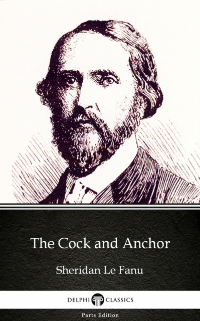 Book Cover for Cock and Anchor by Sheridan Le Fanu - Delphi Classics (Illustrated) by Sheridan Le Fanu