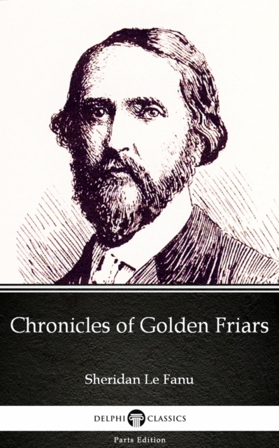 Book Cover for Chronicles of Golden Friars by Sheridan Le Fanu - Delphi Classics (Illustrated) by Sheridan Le Fanu