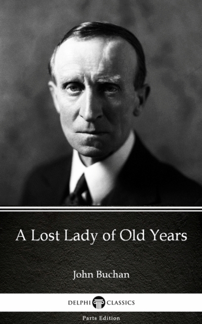 Book Cover for Lost Lady of Old Years by John Buchan - Delphi Classics (Illustrated) by John Buchan