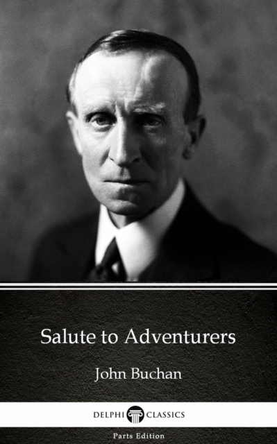 Book Cover for Salute to Adventurers by John Buchan - Delphi Classics (Illustrated) by John Buchan