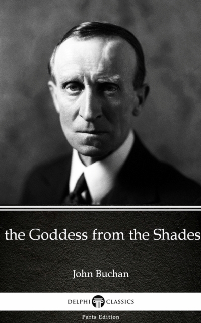 Book Cover for Goddess from the Shades by John Buchan - Delphi Classics (Illustrated) by John Buchan