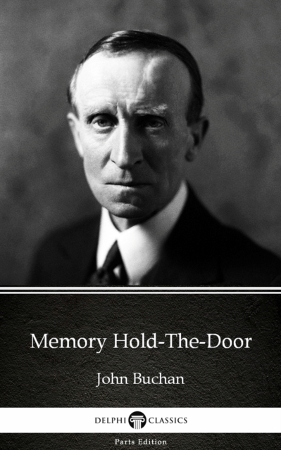 Book Cover for Memory Hold-The-Door by John Buchan - Delphi Classics (Illustrated) by John Buchan