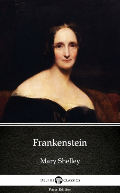 Book Cover for Frankenstein (1818 version) by Mary Shelley - Delphi Classics (Illustrated) by Mary Shelley