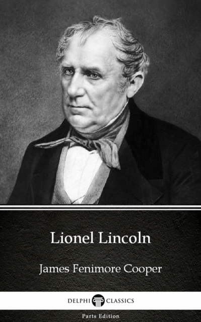 Book Cover for Lionel Lincoln by James Fenimore Cooper - Delphi Classics (Illustrated) by James Fenimore Cooper