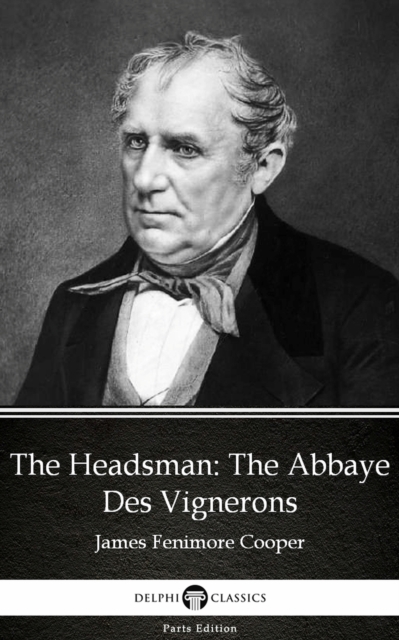 Book Cover for Headsman The Abbaye Des Vignerons by James Fenimore Cooper - Delphi Classics (Illustrated) by James Fenimore Cooper