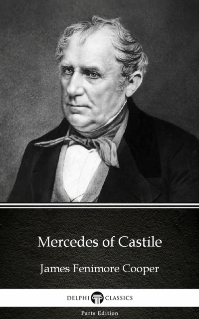Book Cover for Mercedes of Castile by James Fenimore Cooper - Delphi Classics (Illustrated) by James Fenimore Cooper