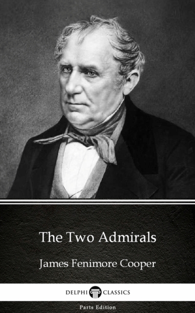 Book Cover for Two Admirals by James Fenimore Cooper - Delphi Classics (Illustrated) by James Fenimore Cooper