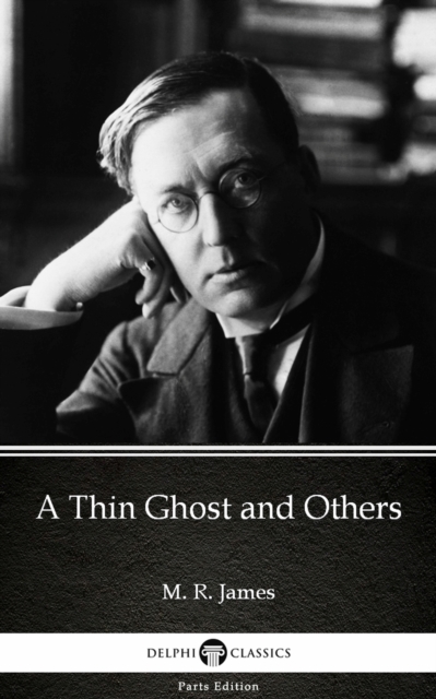 Book Cover for Thin Ghost and Others by M. R. James - Delphi Classics (Illustrated) by M. R. James