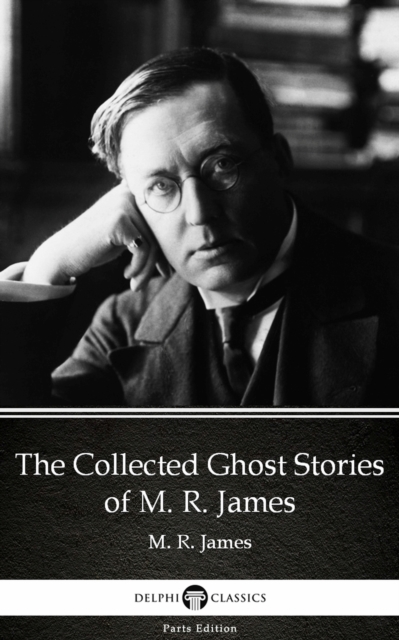 Book Cover for Collected Ghost Stories of M. R. James by M. R. James - Delphi Classics (Illustrated) by M. R. James