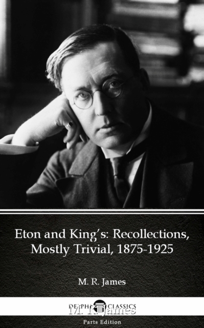 Book Cover for Eton and King's Recollections, Mostly Trivial, 1875-1925 by M. R. James - Delphi Classics (Illustrated) by M. R. James