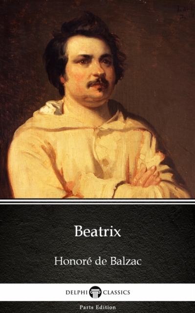 Book Cover for Beatrix by Honore de Balzac - Delphi Classics (Illustrated) by Honore de Balzac