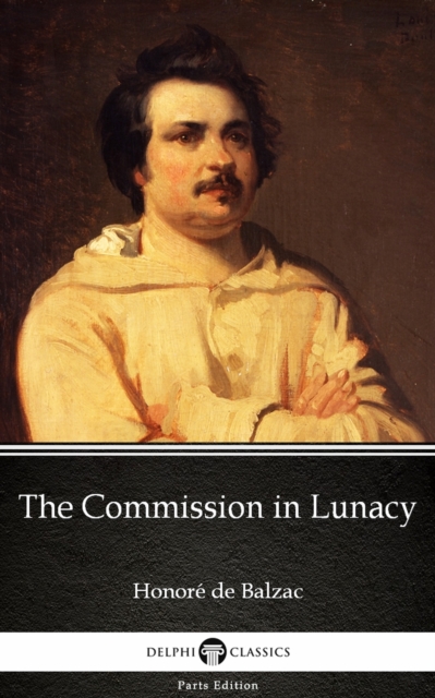 Book Cover for Commission in Lunacy by Honore de Balzac - Delphi Classics (Illustrated) by Honore de Balzac