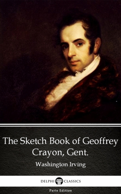 Book Cover for Sketch Book of Geoffrey Crayon, Gent. by Washington Irving - Delphi Classics (Illustrated) by Washington Irving