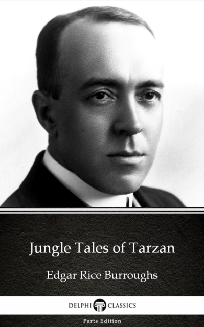 Book Cover for Jungle Tales of Tarzan by Edgar Rice Burroughs - Delphi Classics (Illustrated) by Edgar Rice Burroughs